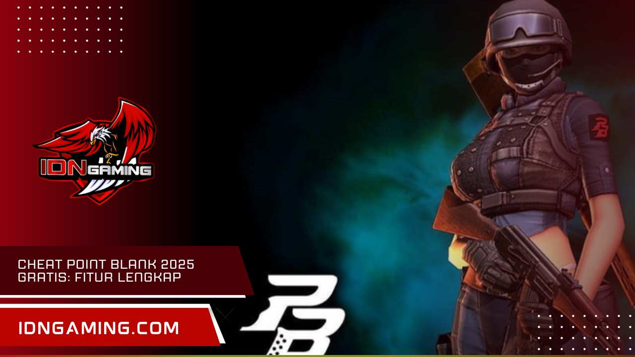 Cheat Point Blank 2025 Gratis: Fitur Lengkap & Aman