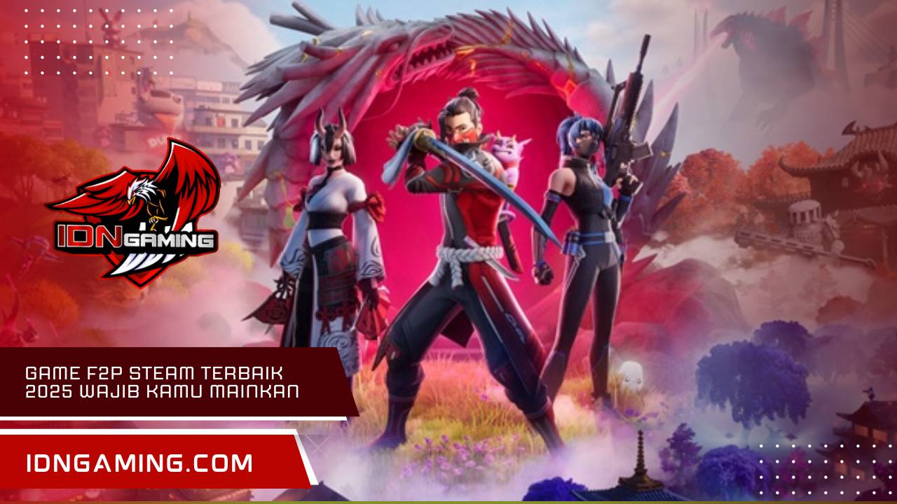 Game F2P Steam Terbaik 2025 yang Wajib Kamu Mainkan