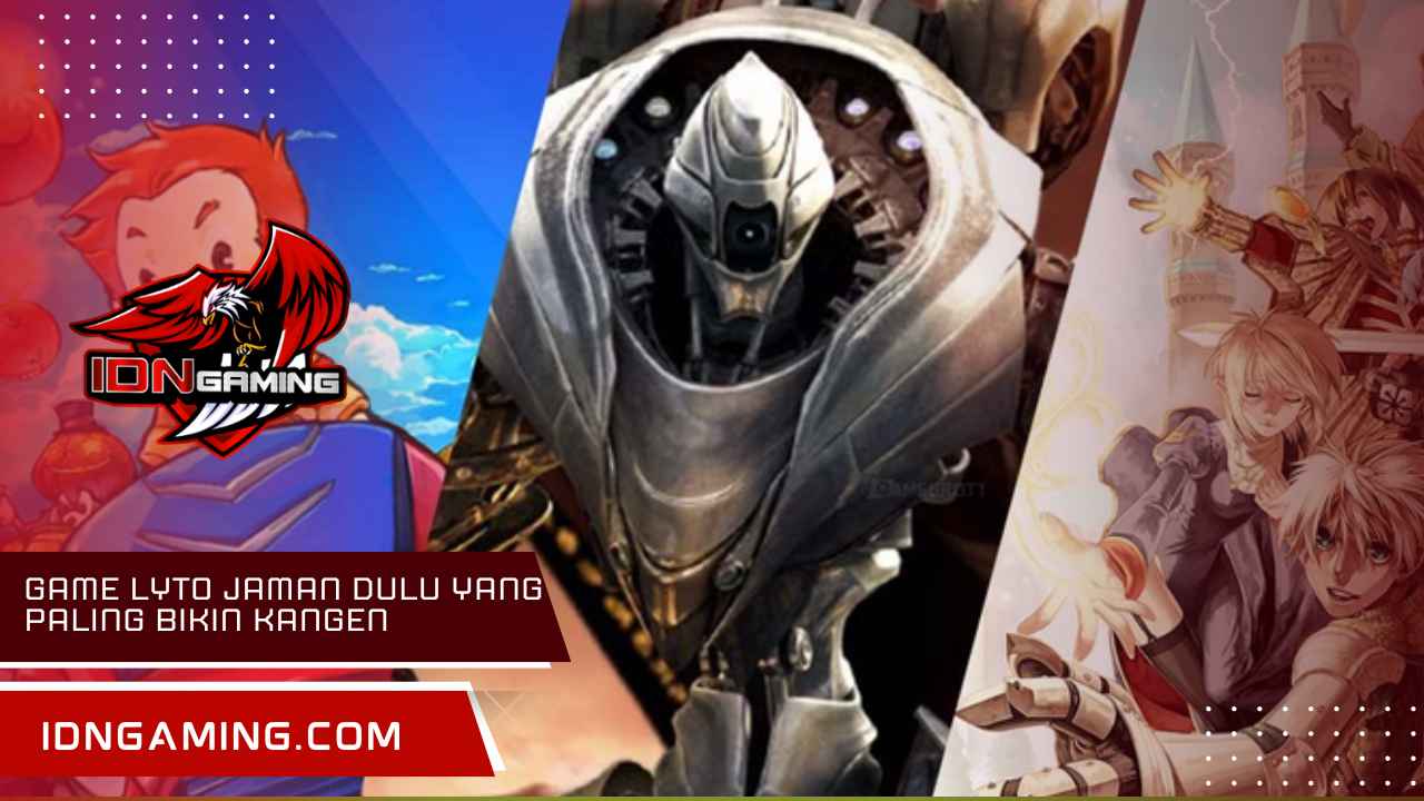 Game Lyto Jaman Dulu Yang Paling Bikin Kangen & Nostalgia