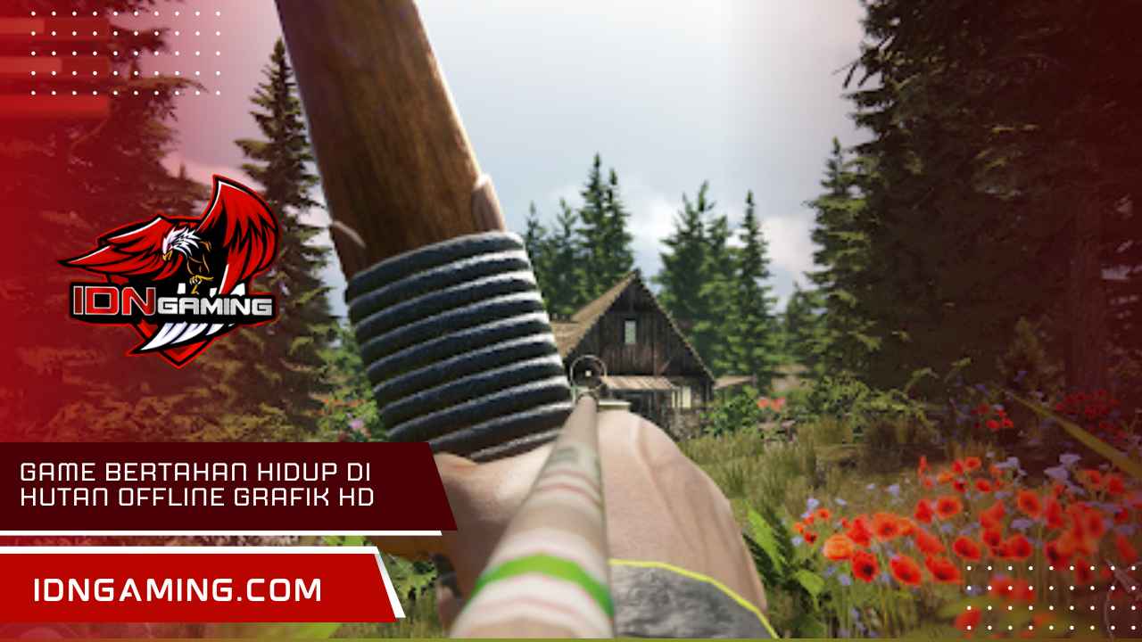 Game Bertahan Hidup Di Hutan Offline Grafik Hd Terbaik 2025