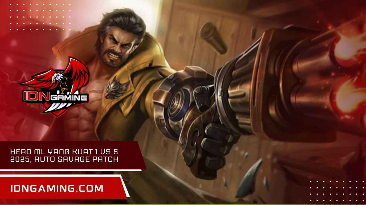 Hero Ml Yang Kuat 1 Vs 5 2025, Auto Savage Patch Baru!