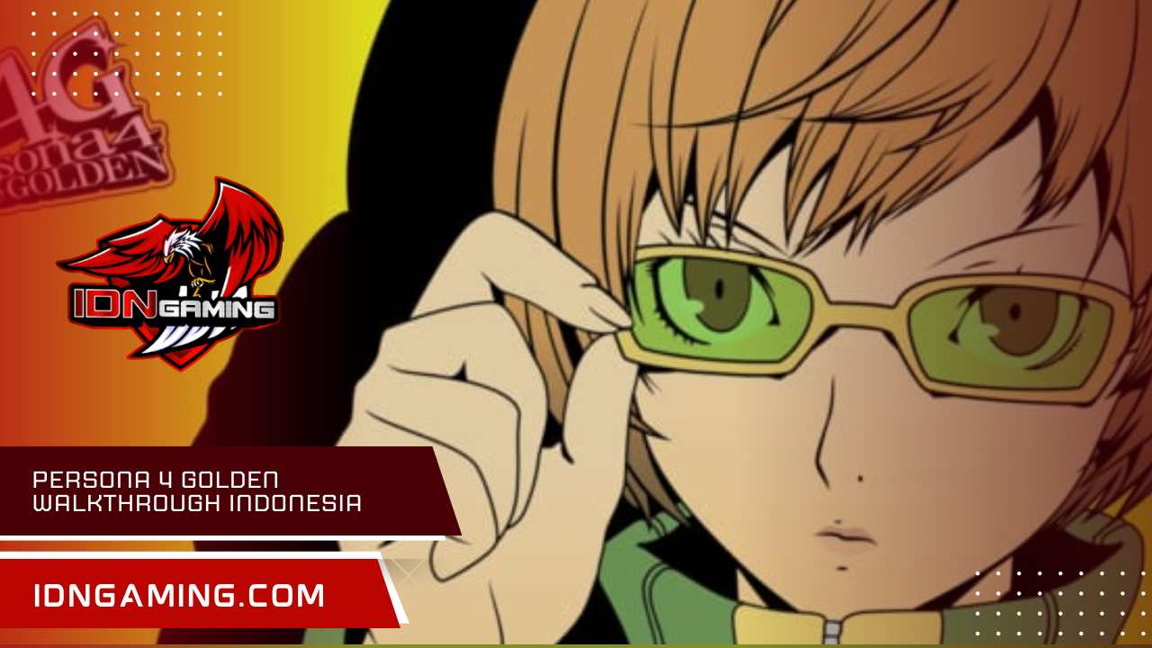 Persona 4 Golden Walkthrough Indonesia dari Awal Sampai Tamat