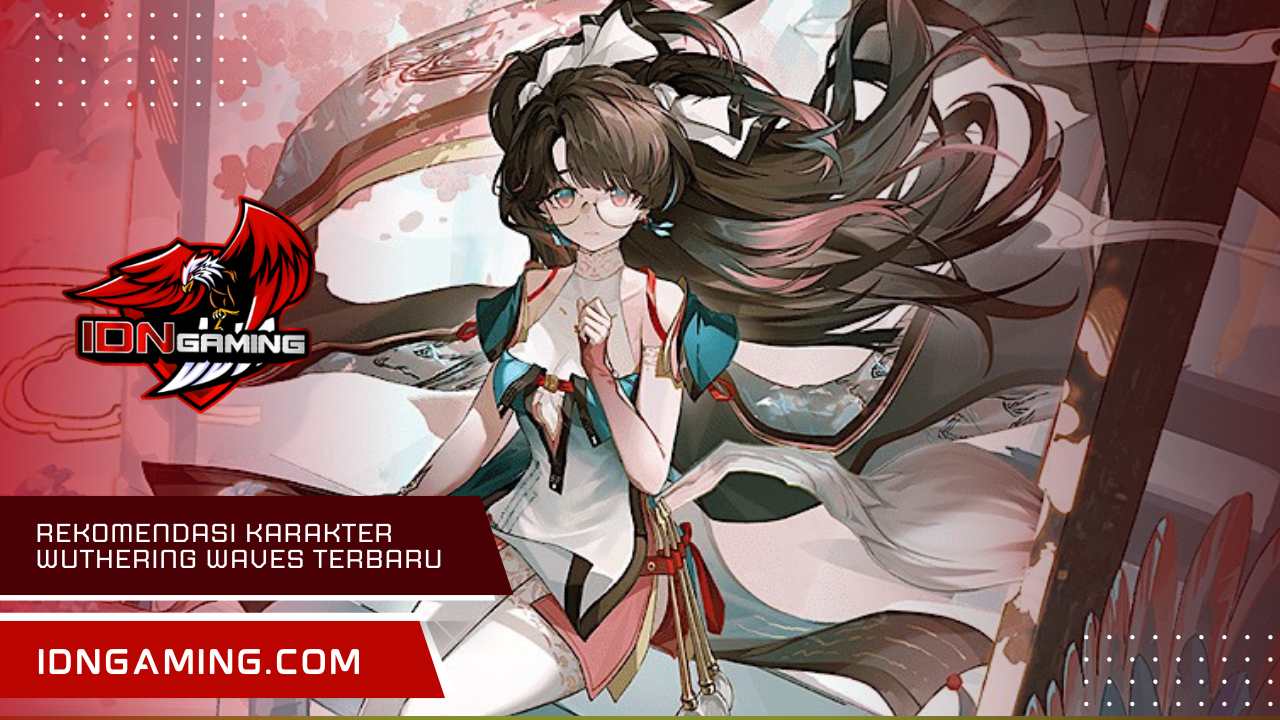 Rekomendasi Karakter Wuthering Waves Terbaru 2025 Anti Gagal