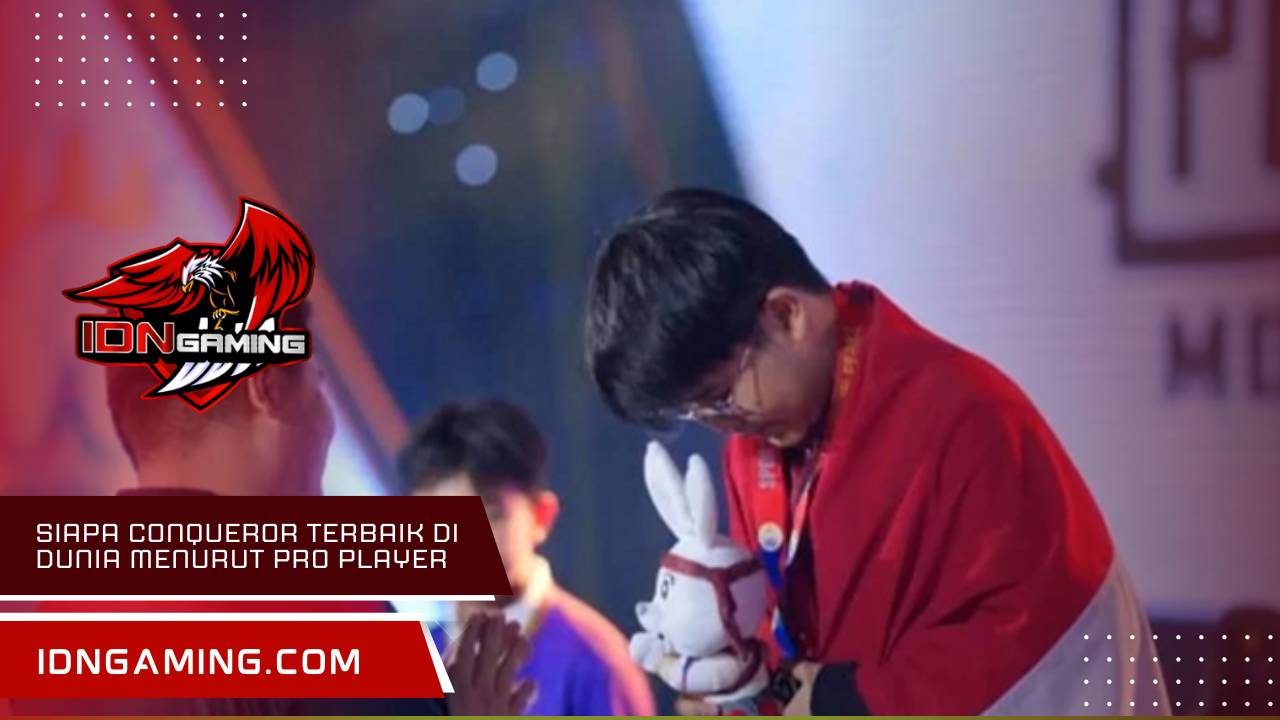 Siapa Conqueror Terbaik Di Dunia Menurut Pro Player 2025