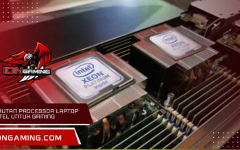 Urutan Processor laptop Intel Untuk Gaming dari Terendah