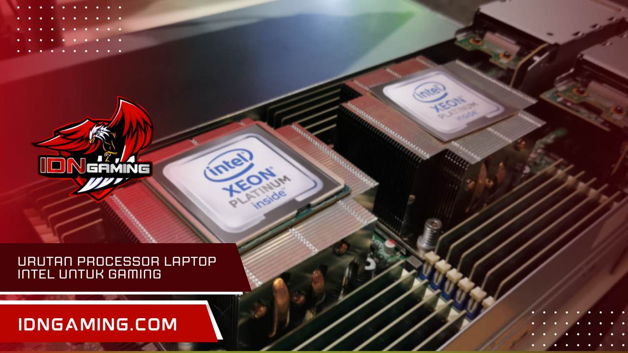 Urutan Processor laptop Intel Untuk Gaming dari Terendah