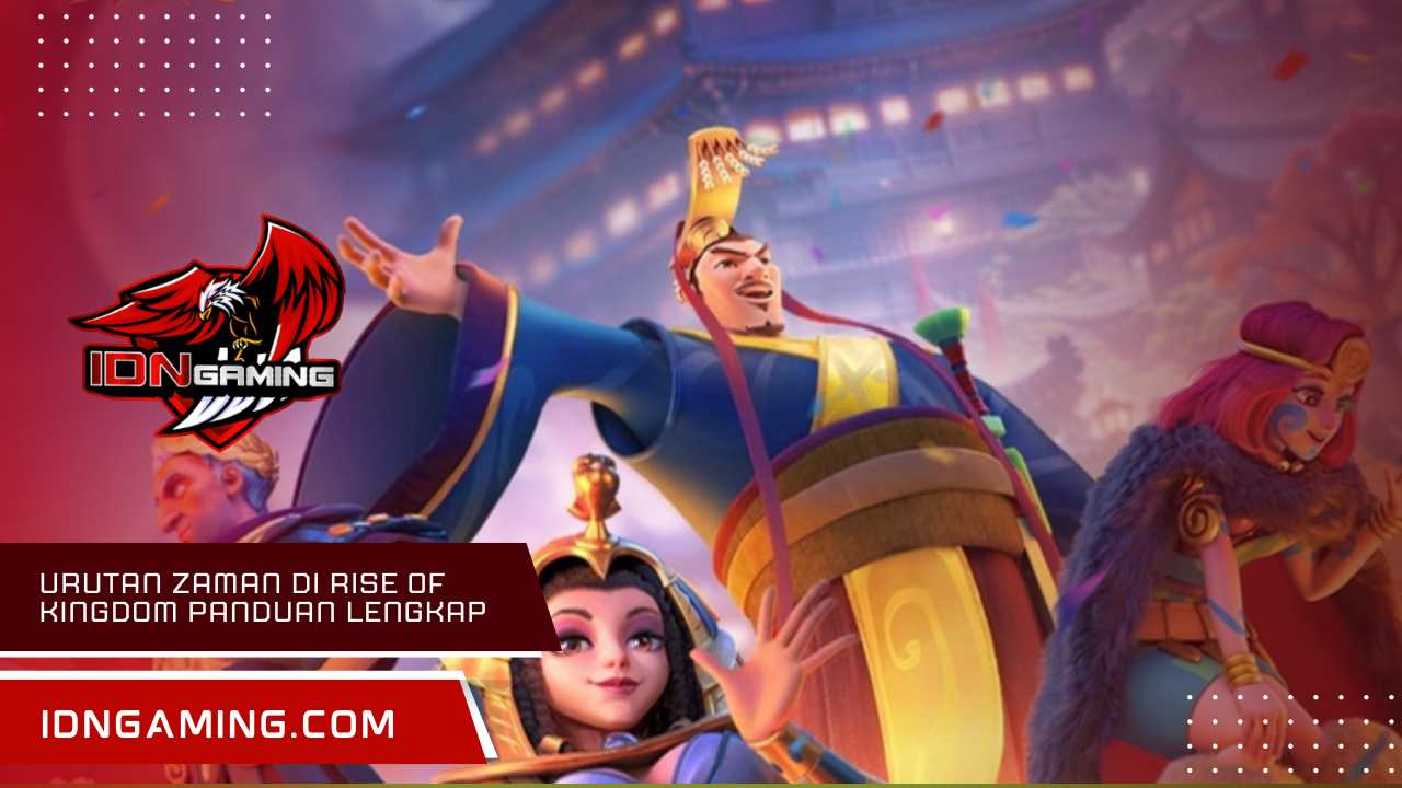 Urutan zaman di Rise of Kingdom Panduan Lengkap 2025