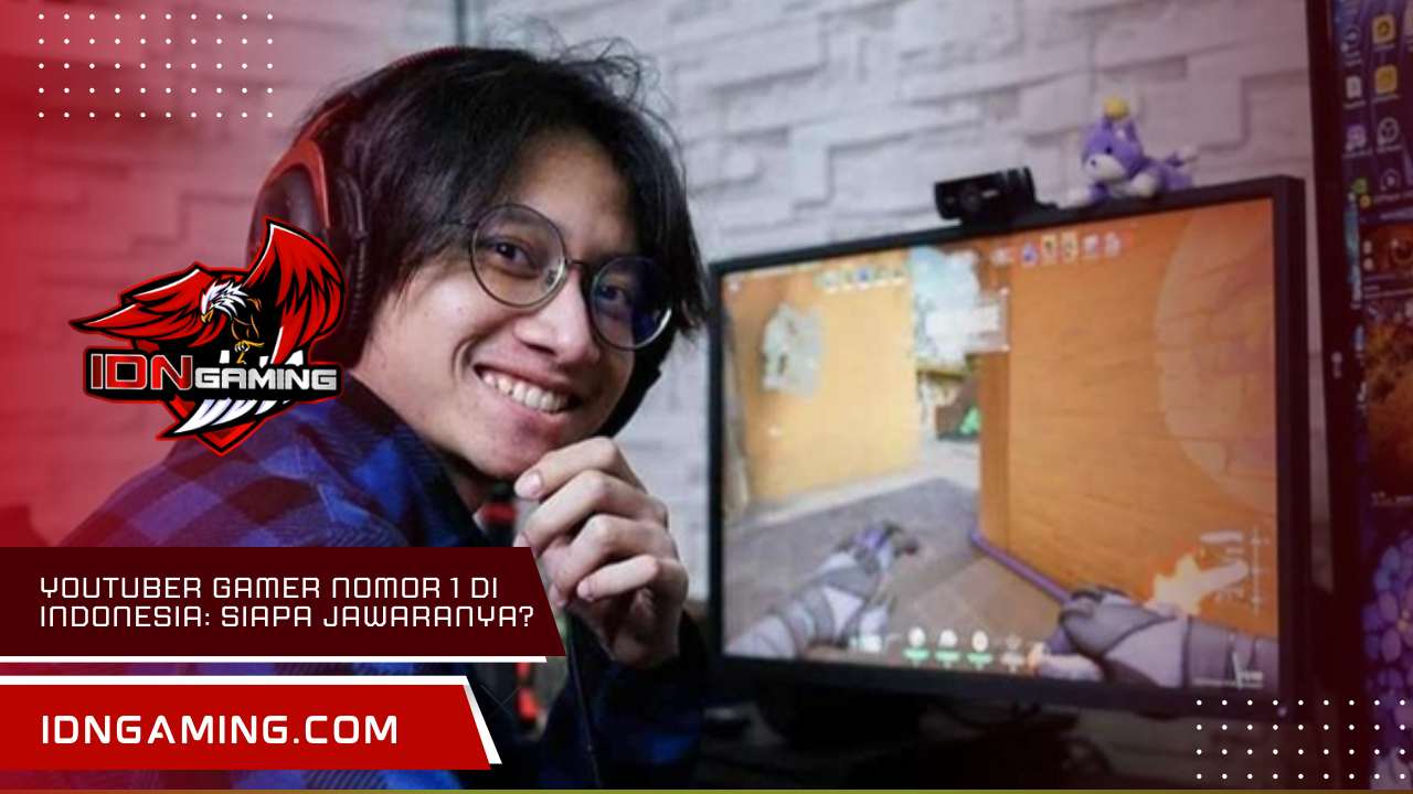 YouTuber Gamer Nomor 1 di Indonesia: Siapa Jawaranya?