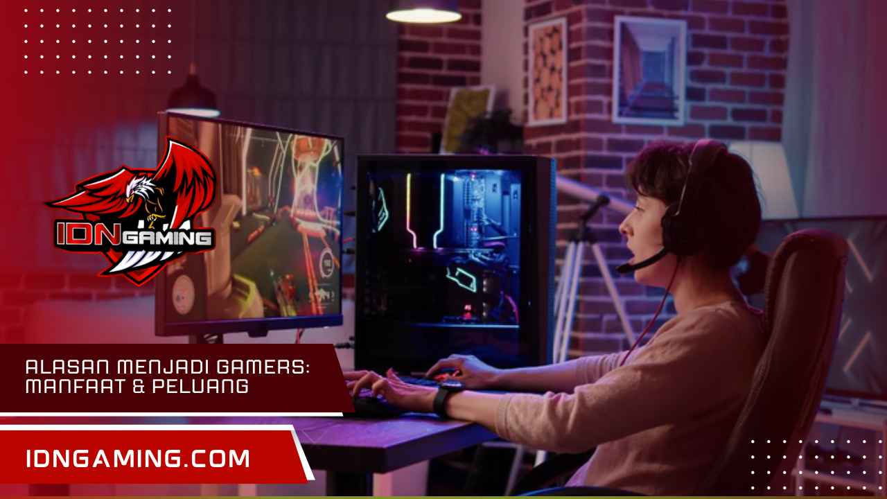 Alasan Menjadi Gamers: Manfaat & Peluang Karir di 2025