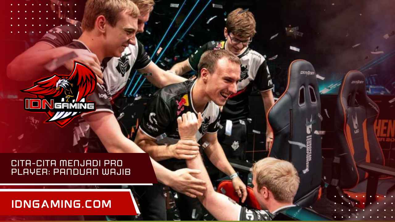 Cita-cita Menjadi Pro Player: Panduan Wajib untuk Pemula