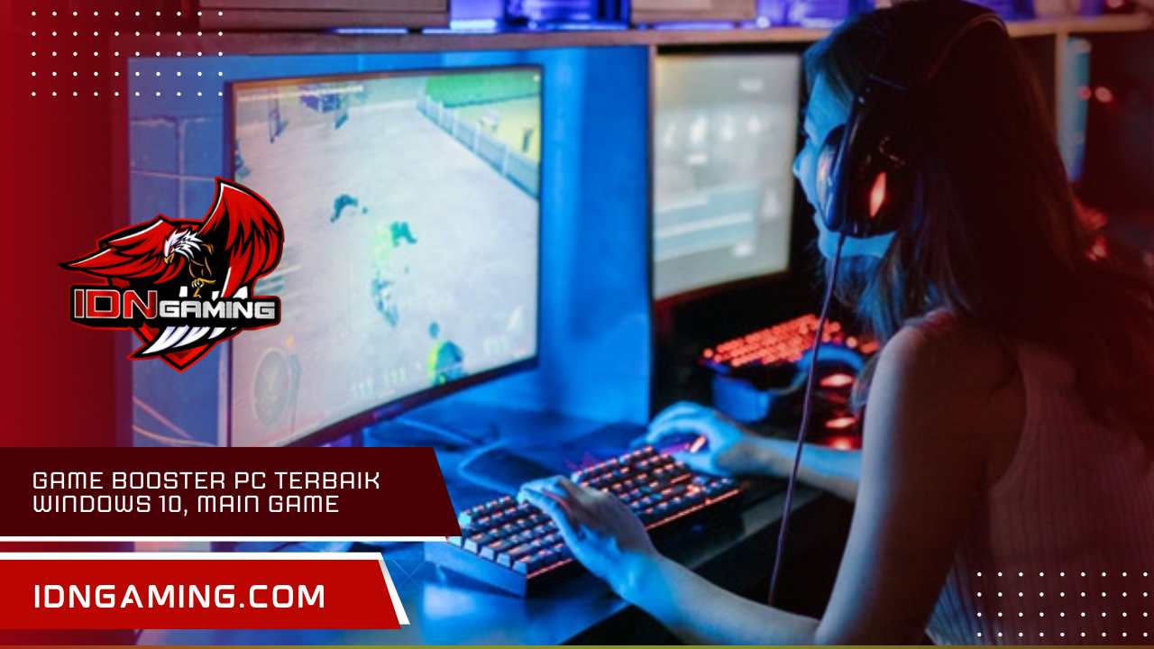 Game booster pc terbaik windows 10, main game anti lag