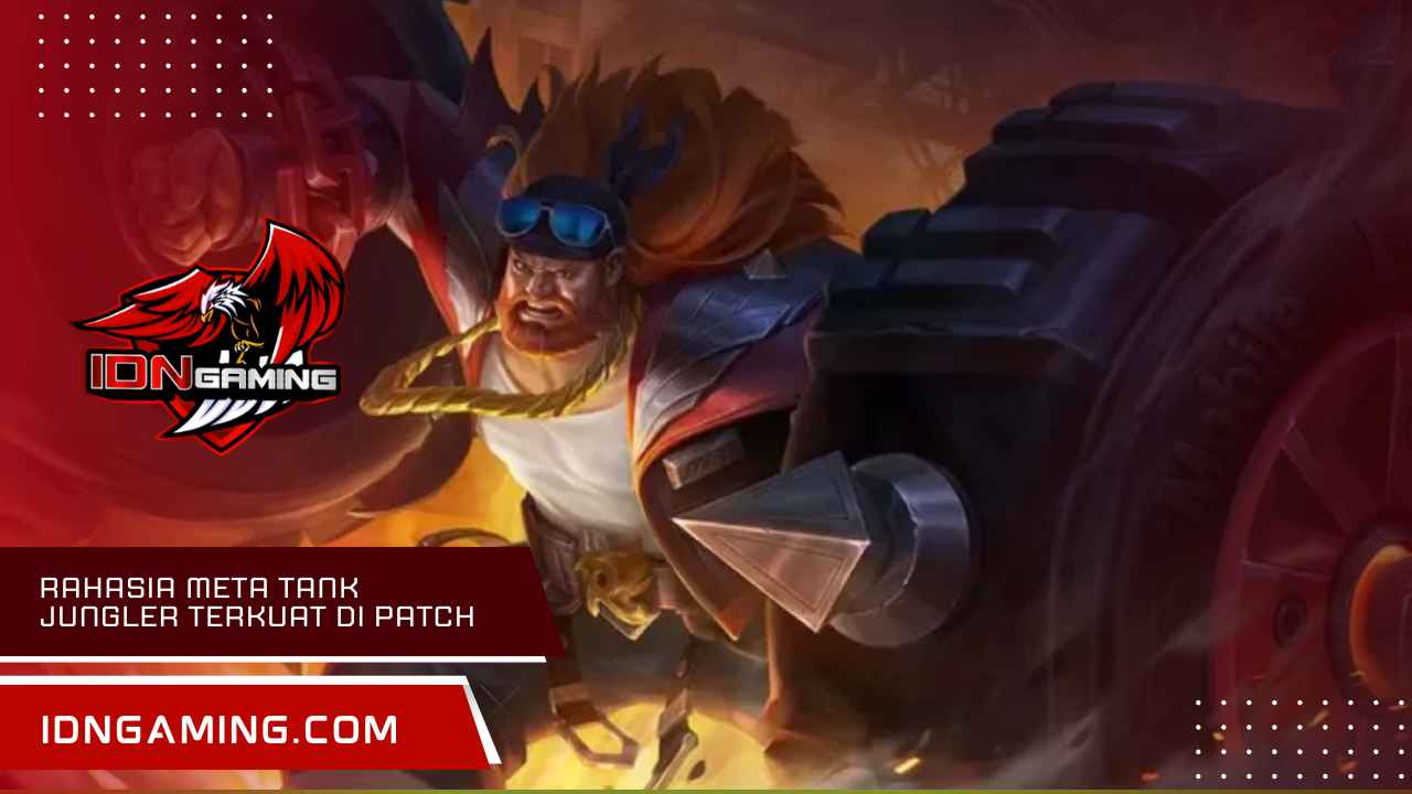 Rahasia Meta Tank Jungler Terkuat Di Patch Terbaru 2025