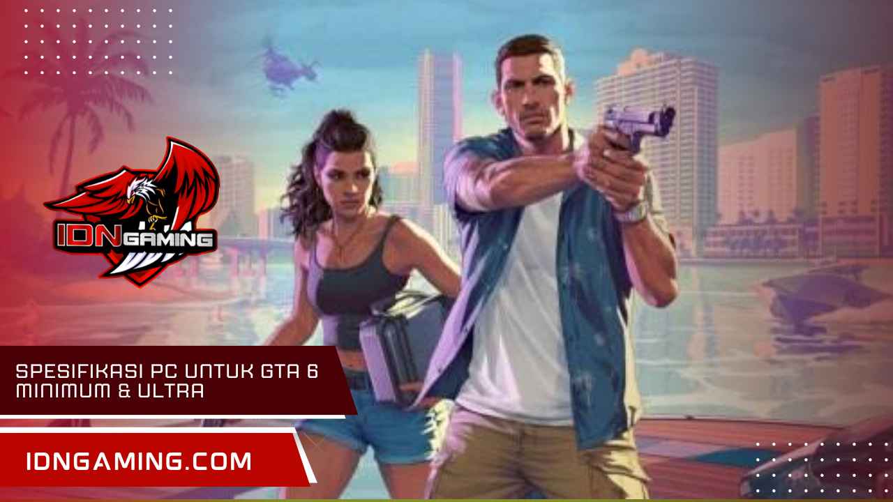 Spesifikasi Pc Untuk Gta 6 Minimum & Ultra, Cek Di Sini