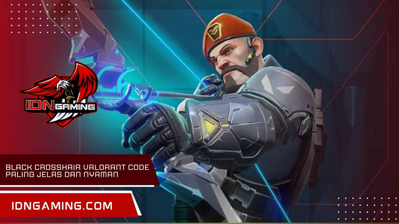 Black Crosshair Valorant Code Paling Jelas dan Nyaman