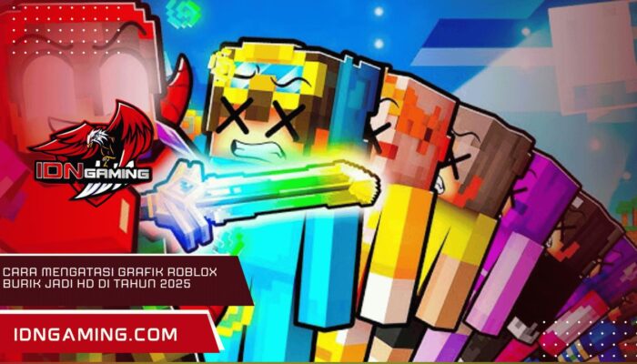 Cara Mengatasi Grafik Roblox Burik Jadi HD di Tahun 2025