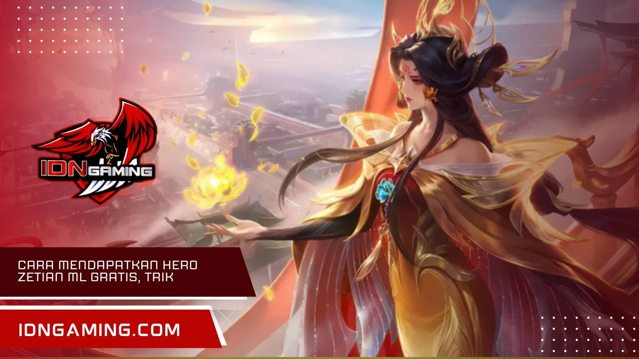 Cara mendapatkan hero Zetian ML gratis, trik terbaru 2025