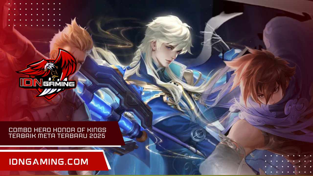 Combo hero honor of kings terbaik meta terbaru 2025