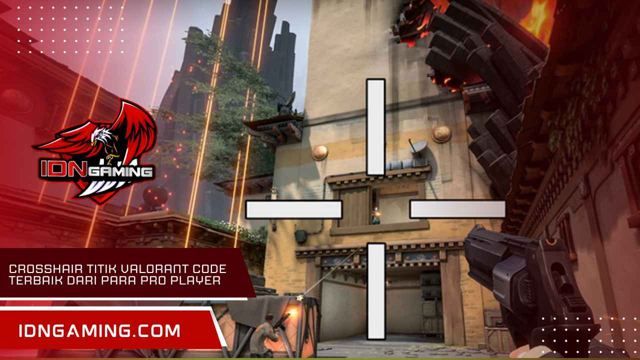 Crosshair Titik Valorant Code Terbaik dari Para Pro Player