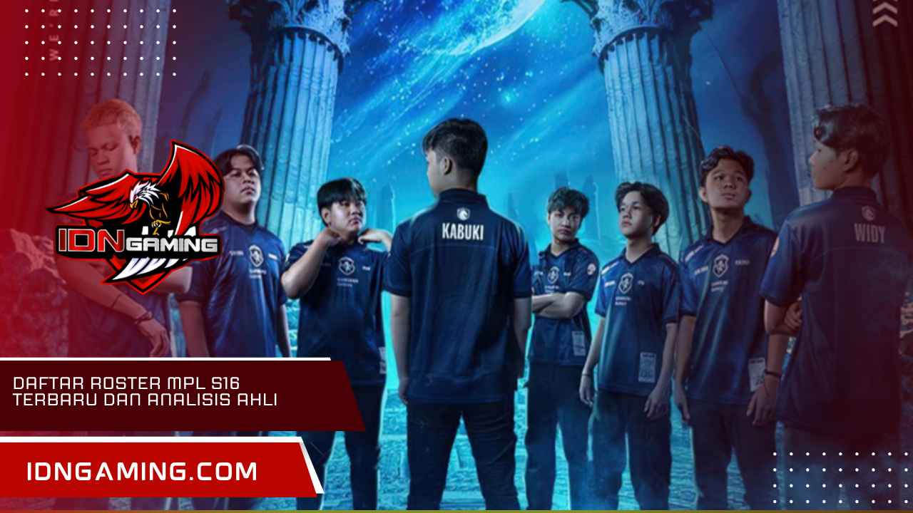 Daftar Roster MPL S16 Terbaru dan Analisis Ahli