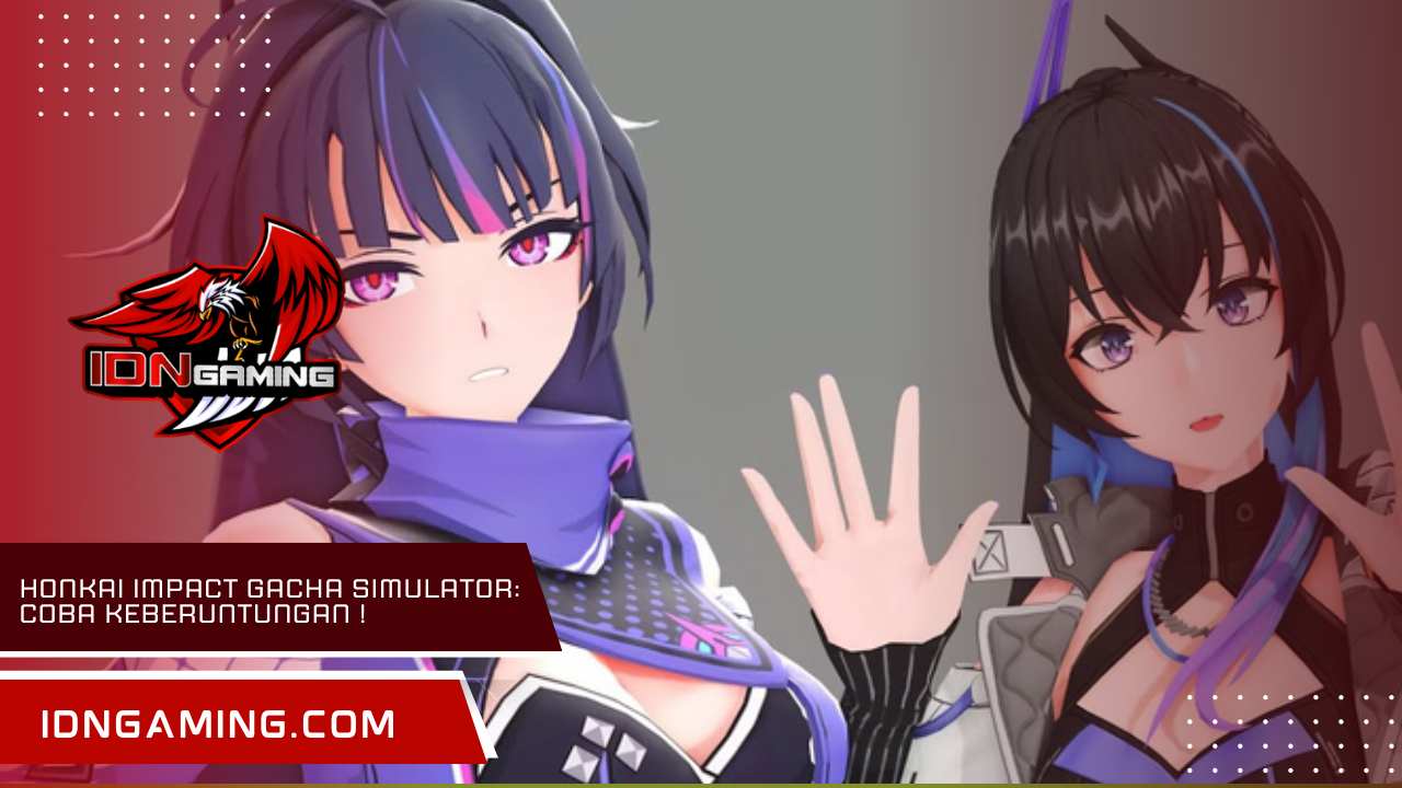 Honkai Impact Gacha Simulator: Coba Keberuntunganmu!