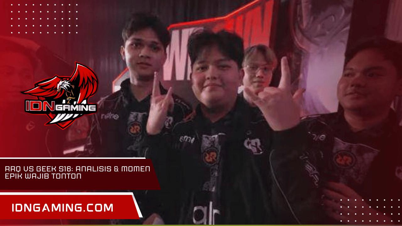RRQ vs Geek S16: Analisis & Momen Epik Wajib Tonton