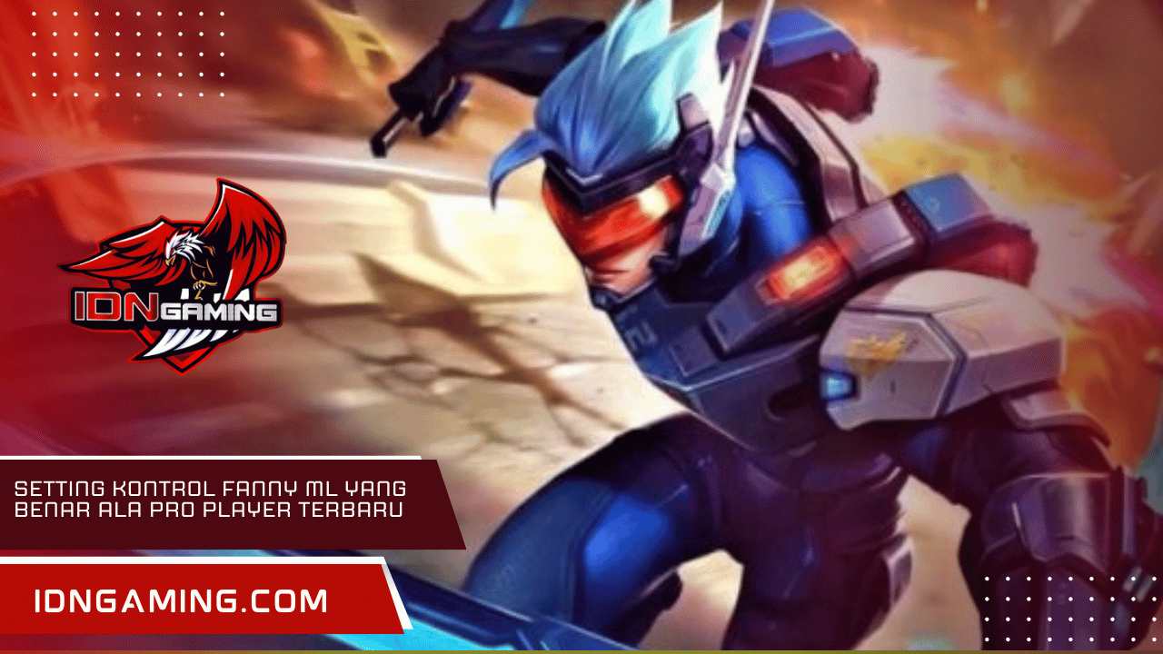 Setting Kontrol Fanny ML yang Benar ala Pro Player Terbaru