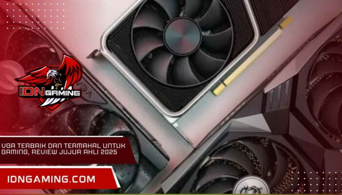 VGA Terbaik dan Termahal untuk Gaming, Review Jujur Ahli 2025