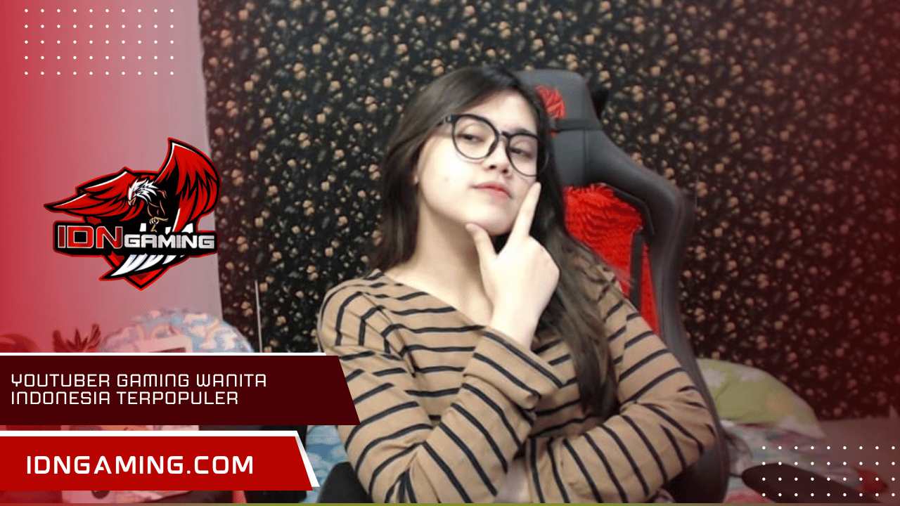 YouTuber Gaming Wanita Indonesia Terpopuler & Paling Update 2025