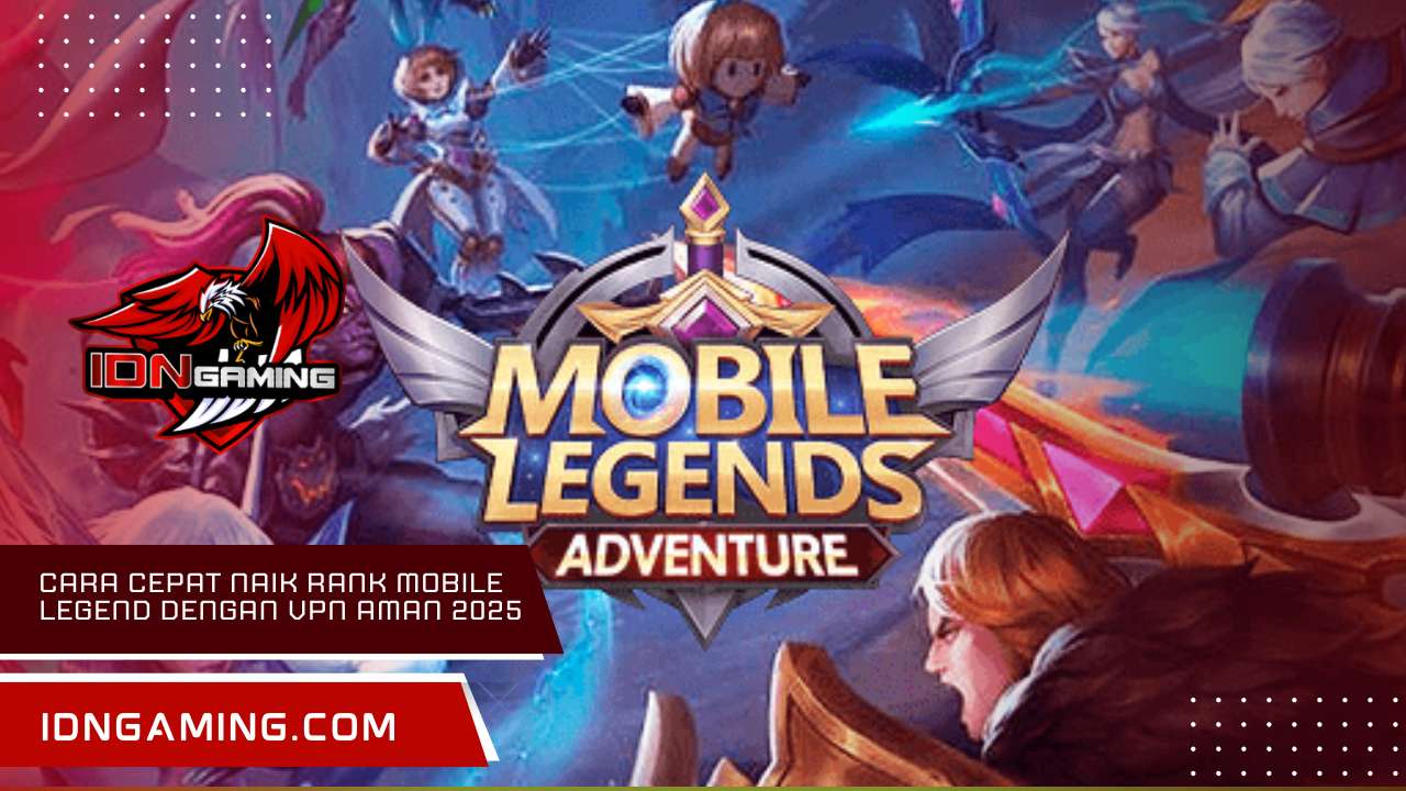 cara cepat naik rank mobile legend dengan vpn aman 2025