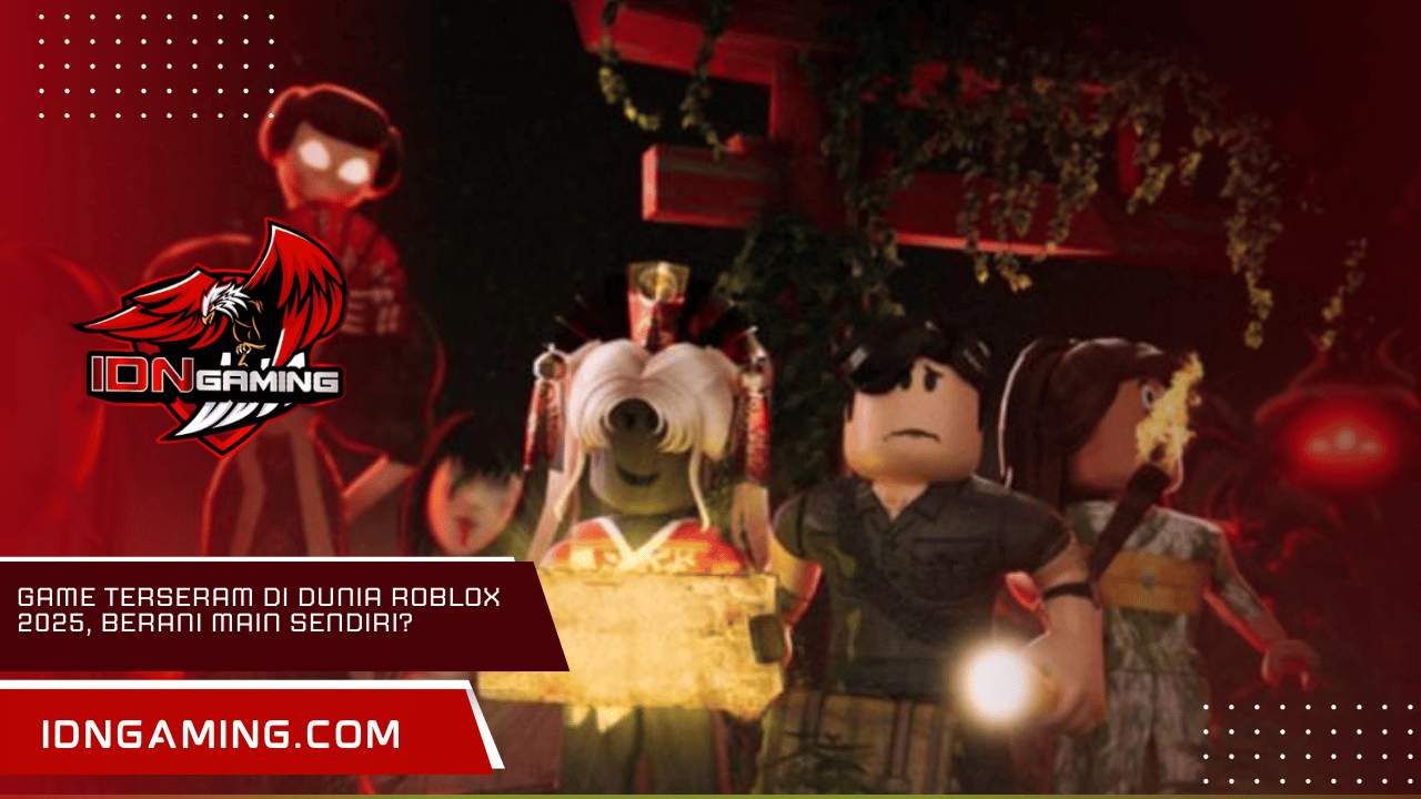 Game Terseram di Dunia Roblox 2025, Berani Main Sendiri?