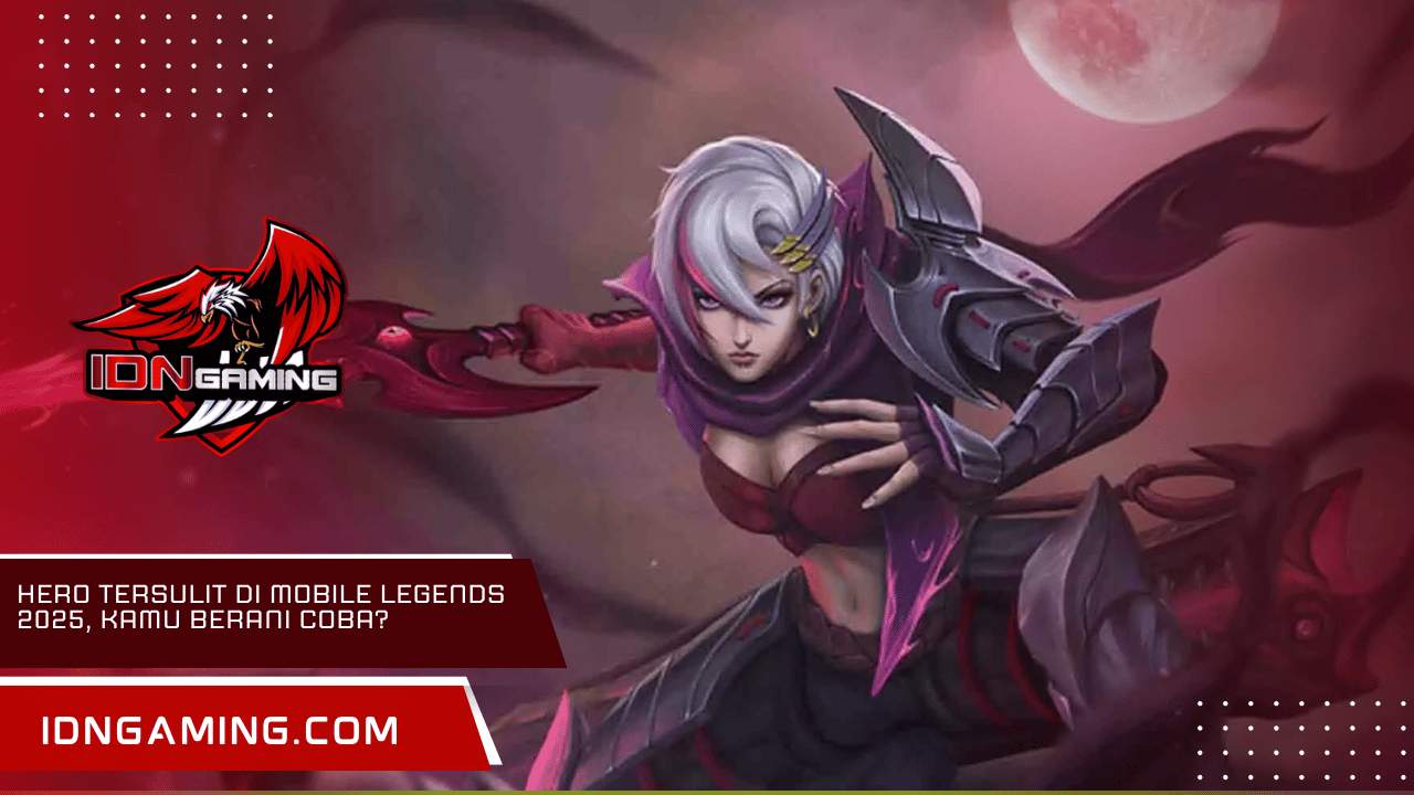 Hero Tersulit di Mobile Legends 2025, Kamu Berani Coba?