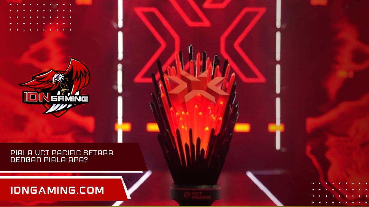 Piala vct pacific setara dengan piala apa? Menurut Ahli