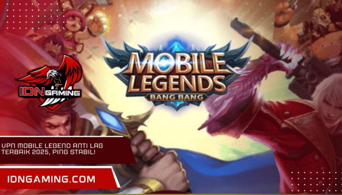 VPN Mobile Legend Anti Lag Terbaik 2025, Ping Stabil!