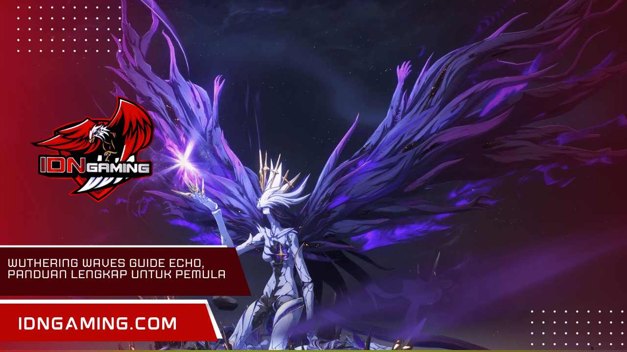 Wuthering Waves Guide Echo, Panduan Lengkap untuk Pemula