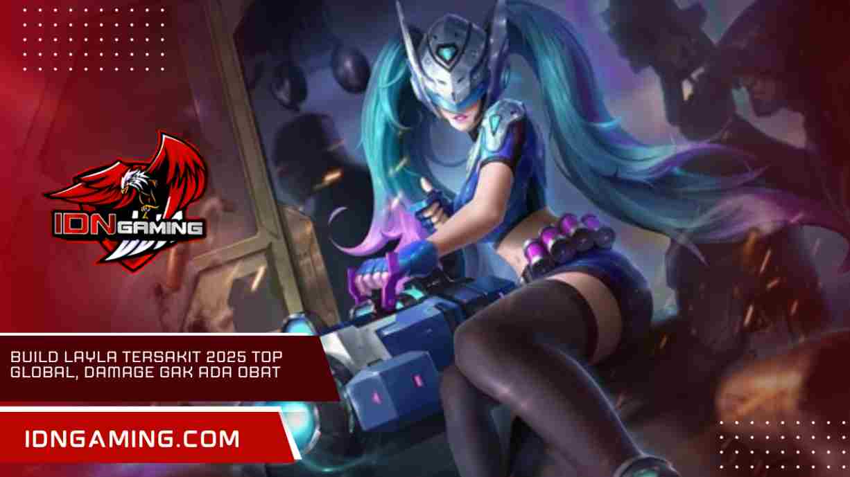 Build Layla Tersakit 2025 Top Global, Damage Gak Ada Obat