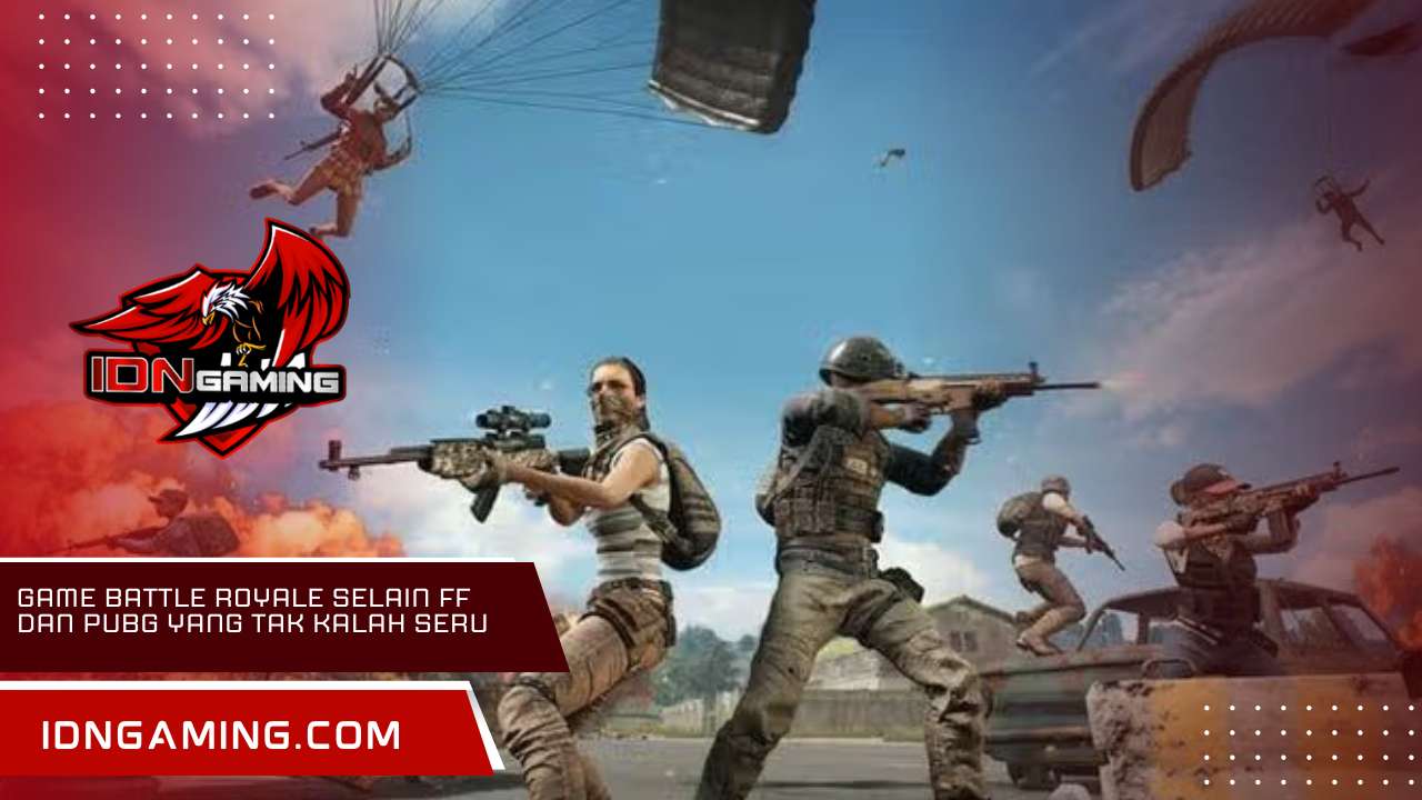Game Battle Royale Selain FF dan PUBG yang Tak Kalah Seru
