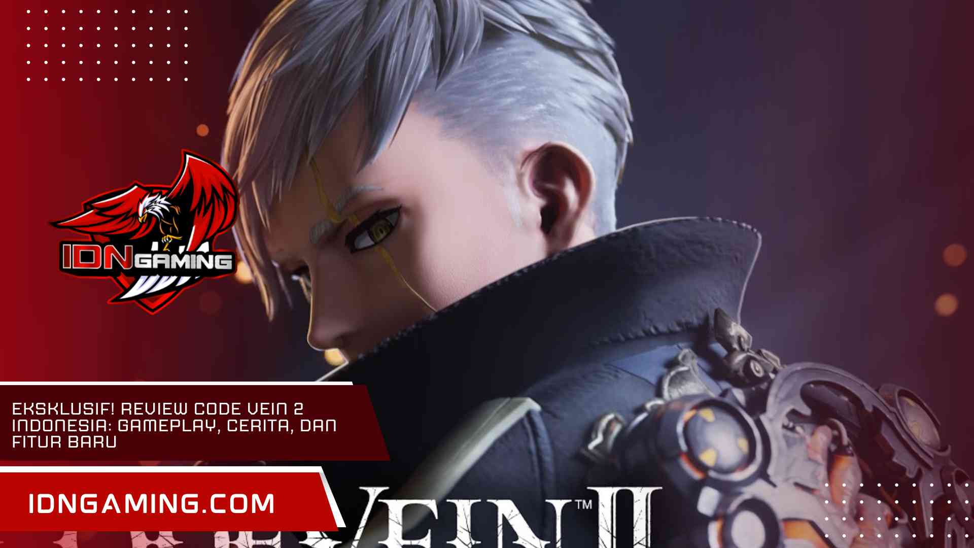 Eksklusif! Review Code Vein 2 Indonesia: Gameplay, Cerita, dan Fitur Baru