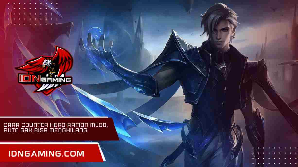Cara Counter Hero Aamon MLBB, Auto Gak Bisa Menghilang
