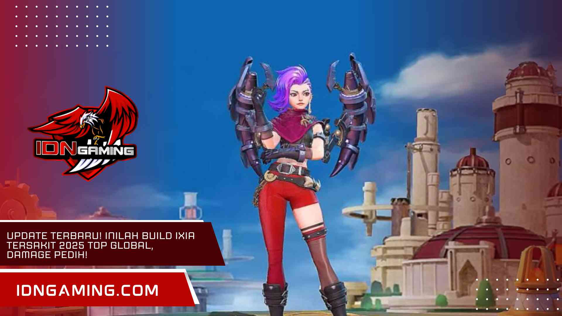 Update Terbaru! Inilah Build Ixia Tersakit 2025 Top Global, Damage Pedih!