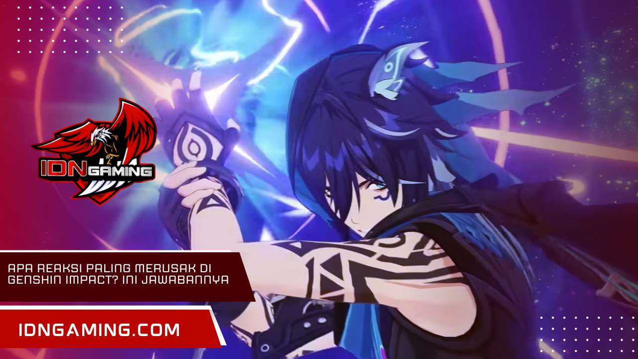 Apa Reaksi Paling Merusak di Genshin Impact? Ini Jawabannya