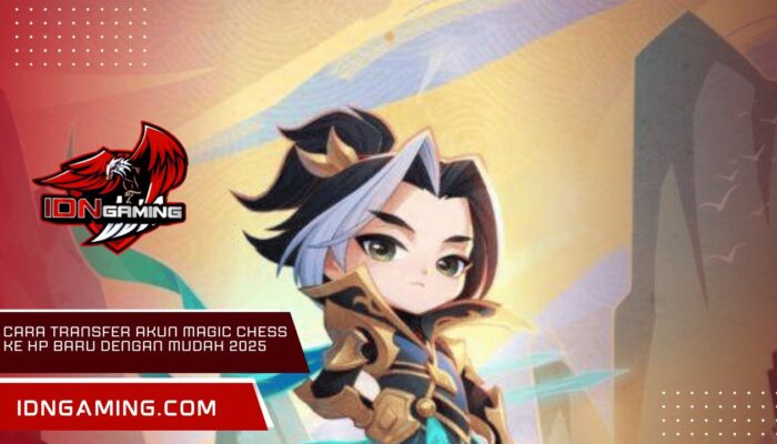 Cara Transfer Akun Magic Chess ke HP Baru dengan Mudah 2025