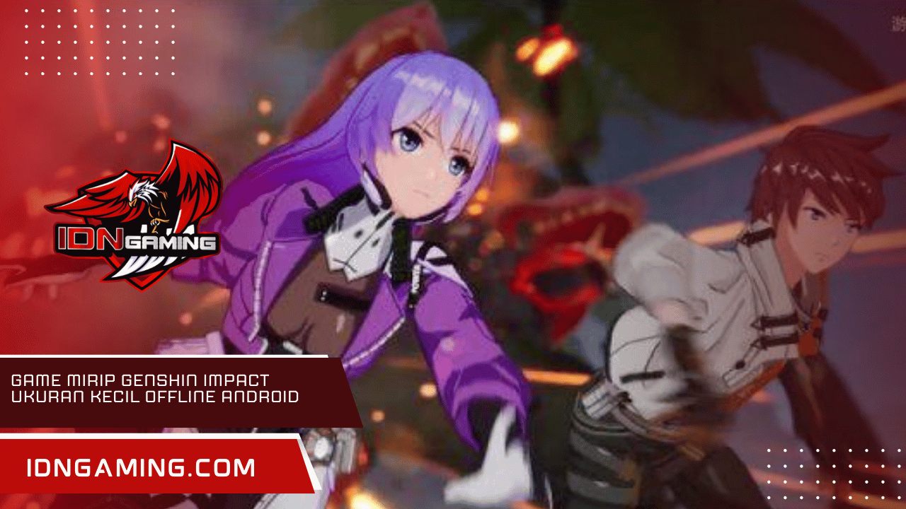 Game Mirip Genshin Impact Ukuran Kecil Offline Android 2025