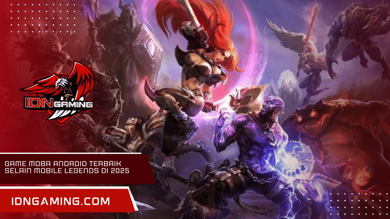 Game MOBA Android Terbaik Selain Mobile Legends di 2025