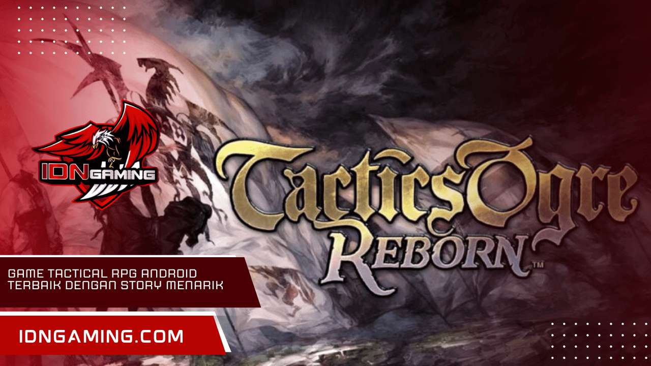 Game Tactical RPG Android Terbaik dengan Story Menarik