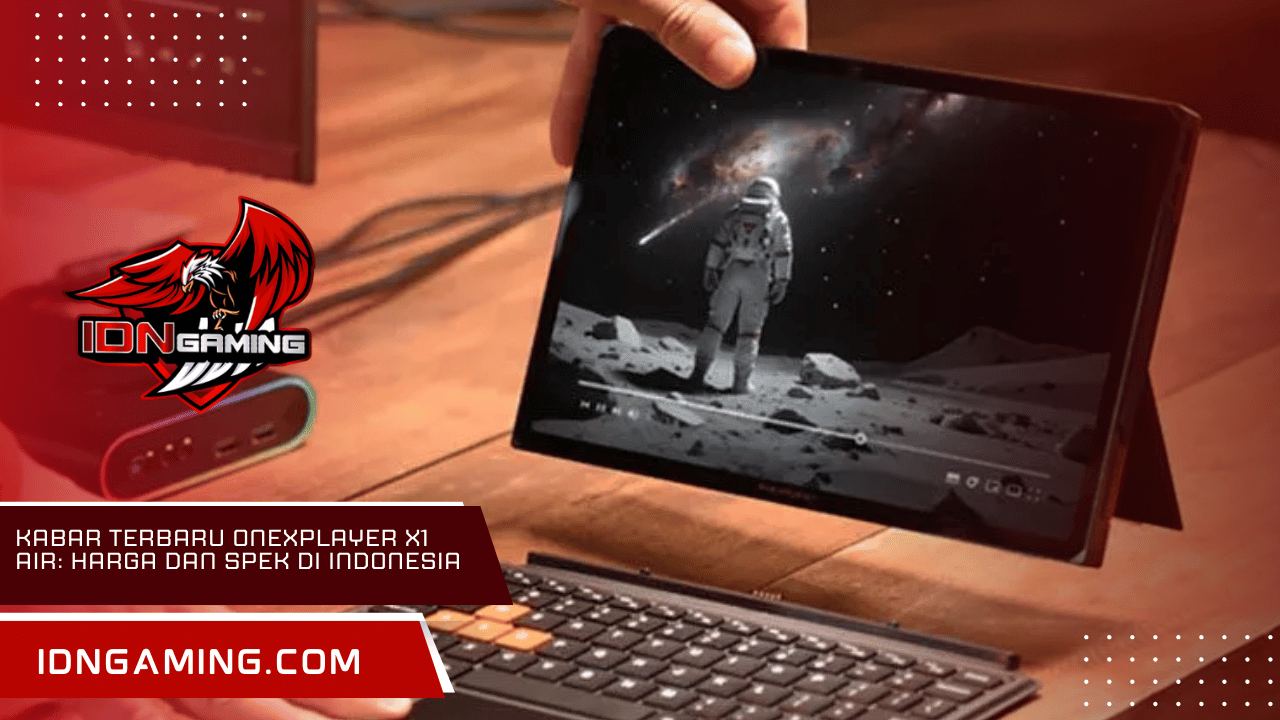 Kabar Terbaru Onexplayer X1 Air: Harga dan Spek di Indonesia