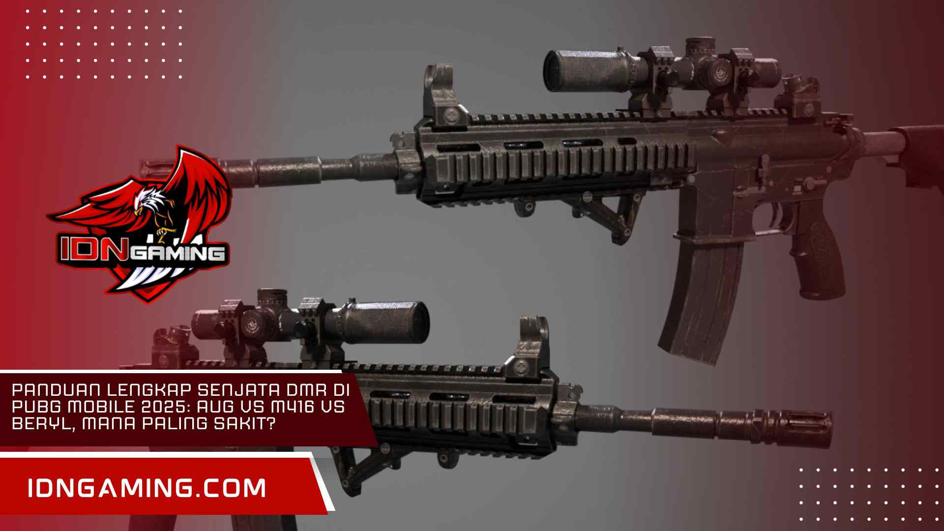 Panduan Lengkap Senjata DMR di PUBG Mobile 2025: AUG vs M416 vs Beryl, Mana Paling Sakit?