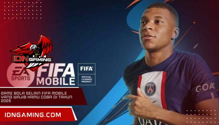 Game Bola Selain FIFA Mobile yang Wajib Kamu Coba di Tahun 2025