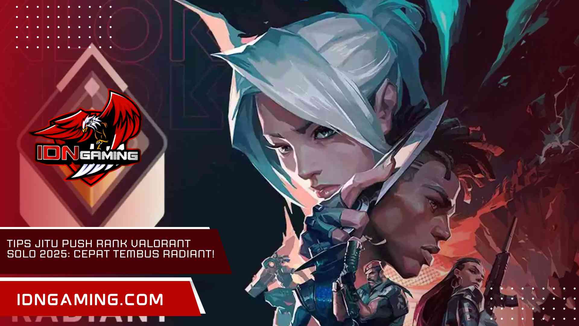 Tips Jitu Push Rank Valorant Solo 2025: Cepat Tembus Radiant!