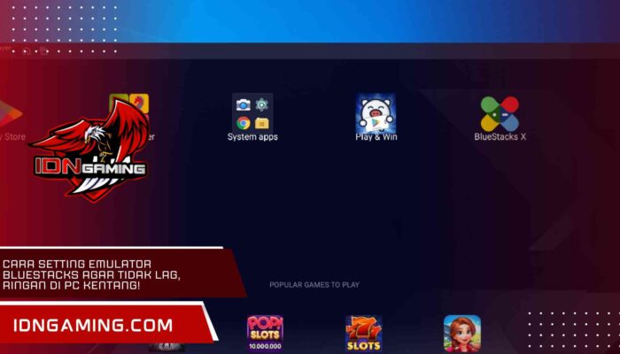 Cara Setting Emulator BlueStacks Agar Tidak Lag, Ringan di PC Kentang!