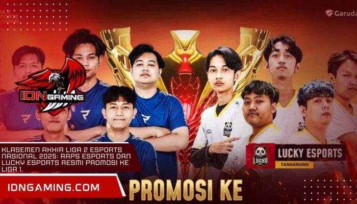 Klasemen Akhir Liga 2 Esports Nasional 2025: RAPS Esports dan Lucky Esports Resmi Promosi ke Liga 1.